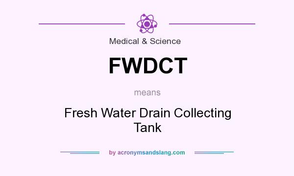 What does FWDCT mean? It stands for Fresh Water Drain Collecting Tank