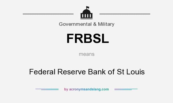 What does FRBSL mean? It stands for Federal Reserve Bank of St Louis
