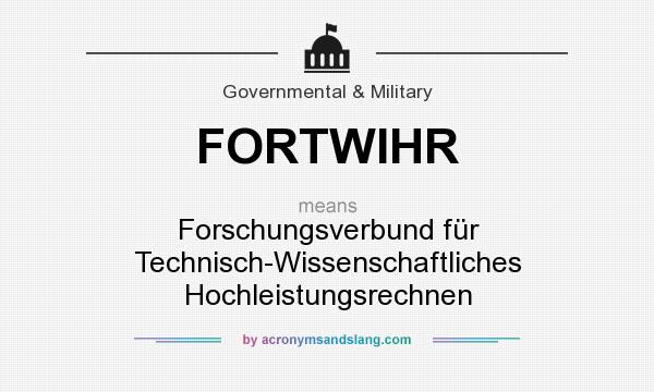 What does FORTWIHR mean? It stands for Forschungsverbund für Technisch-Wissenschaftliches Hochleistungsrechnen