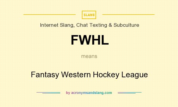 What does FWHL mean? It stands for Fantasy Western Hockey League