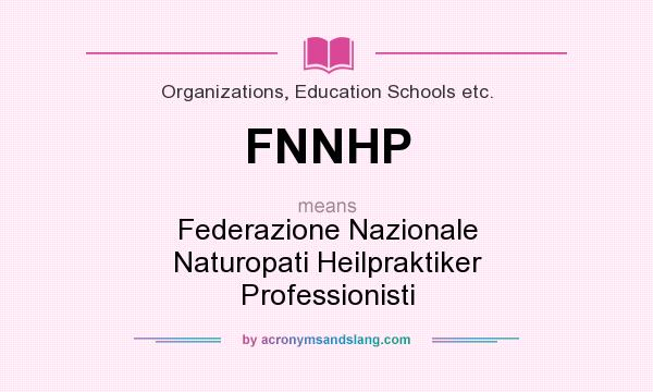 What does FNNHP mean? It stands for Federazione Nazionale Naturopati Heilpraktiker Professionisti