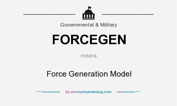 What does FORCEGEN mean? It stands for Force Generation Model