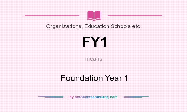 What does FY1 mean? It stands for Foundation Year 1