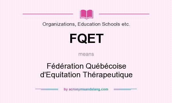What does FQET mean? It stands for Fédération Québécoise d`Equitation Thérapeutique