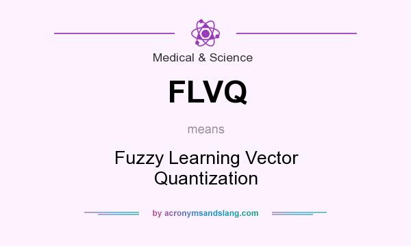 What does FLVQ mean? It stands for Fuzzy Learning Vector Quantization