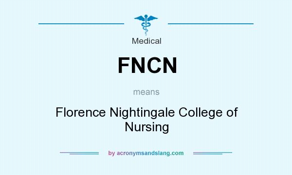 What does FNCN mean? It stands for Florence Nightingale College of Nursing