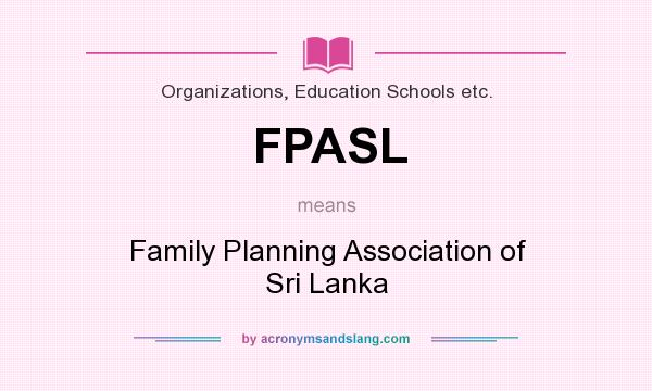 What does FPASL mean? It stands for Family Planning Association of Sri Lanka