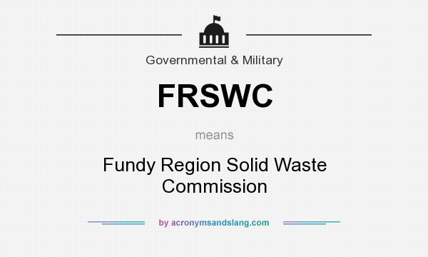 What does FRSWC mean? It stands for Fundy Region Solid Waste Commission
