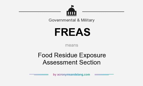 What does FREAS mean? It stands for Food Residue Exposure Assessment Section