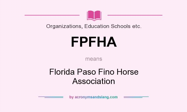 What does FPFHA mean? It stands for Florida Paso Fino Horse Association