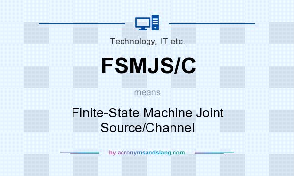 What does FSMJS/C mean? It stands for Finite-State Machine Joint Source/Channel