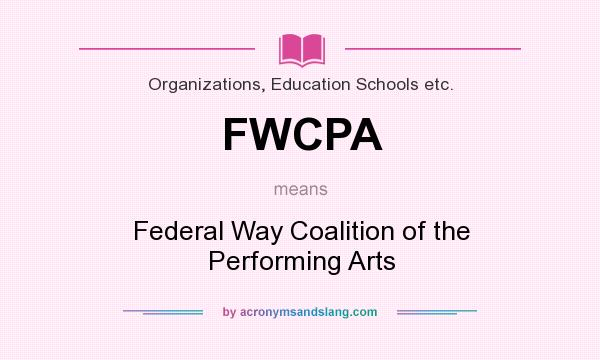 What does FWCPA mean? It stands for Federal Way Coalition of the Performing Arts