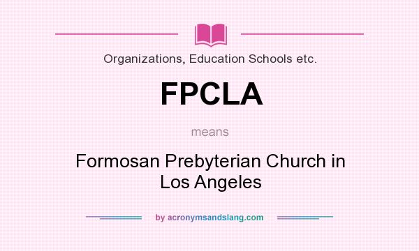 What does FPCLA mean? It stands for Formosan Prebyterian Church in Los Angeles