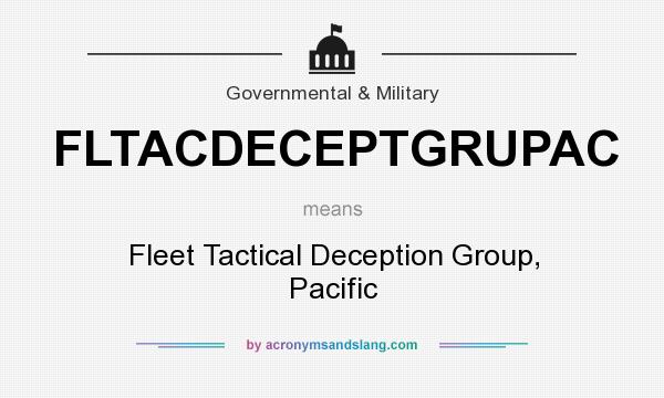 What does FLTACDECEPTGRUPAC mean? It stands for Fleet Tactical Deception Group, Pacific