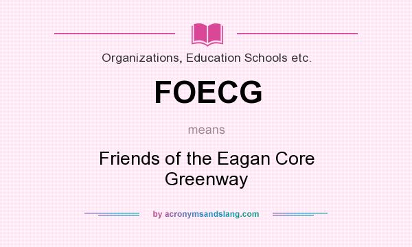 What does FOECG mean? It stands for Friends of the Eagan Core Greenway
