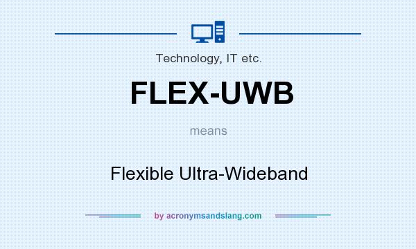 What does FLEX-UWB mean? It stands for Flexible Ultra-Wideband