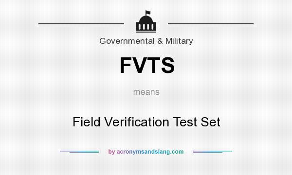 What does FVTS mean? It stands for Field Verification Test Set