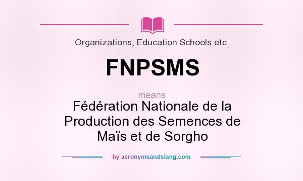 What does FNPSMS mean? It stands for Fédération Nationale de la Production des Semences de Maïs et de Sorgho