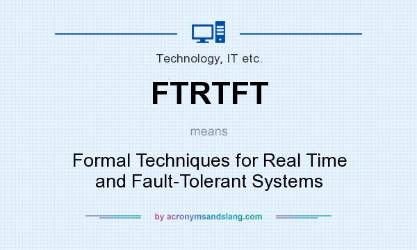 What does FTRTFT mean? It stands for Formal Techniques for Real Time and Fault-Tolerant Systems