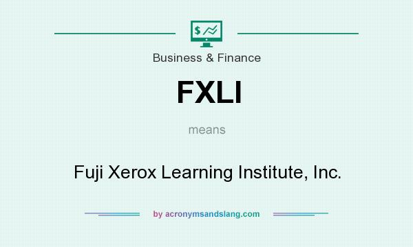 What does FXLI mean? It stands for Fuji Xerox Learning Institute, Inc.