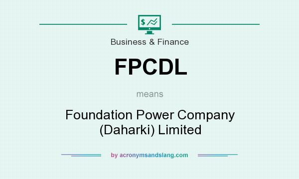 What does FPCDL mean? It stands for Foundation Power Company (Daharki) Limited