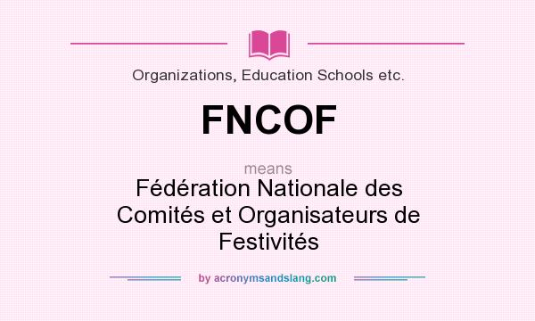 What does FNCOF mean? It stands for Fédération Nationale des Comités et Organisateurs de Festivités
