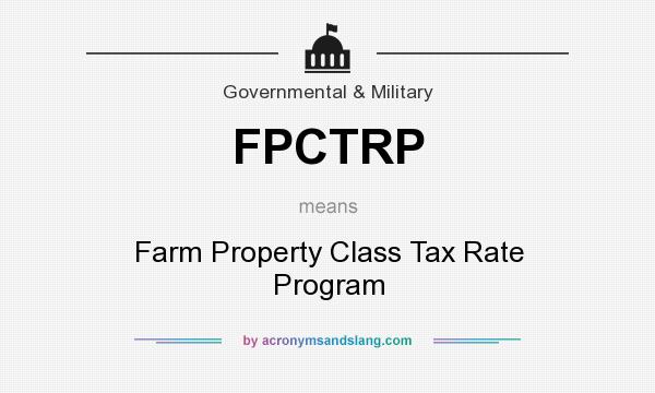 What does FPCTRP mean? It stands for Farm Property Class Tax Rate Program
