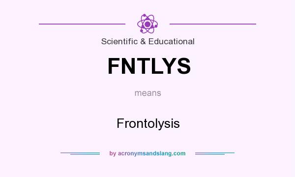 What does FNTLYS mean? It stands for Frontolysis