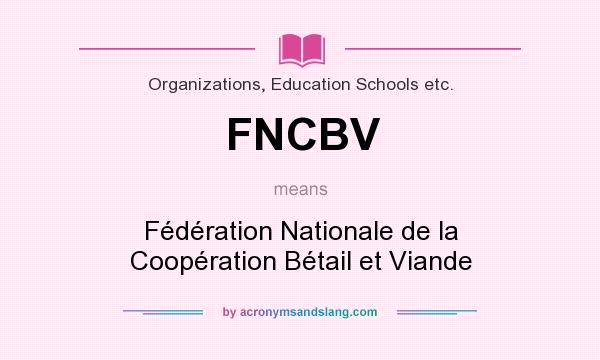 What does FNCBV mean? It stands for Fédération Nationale de la Coopération Bétail et Viande