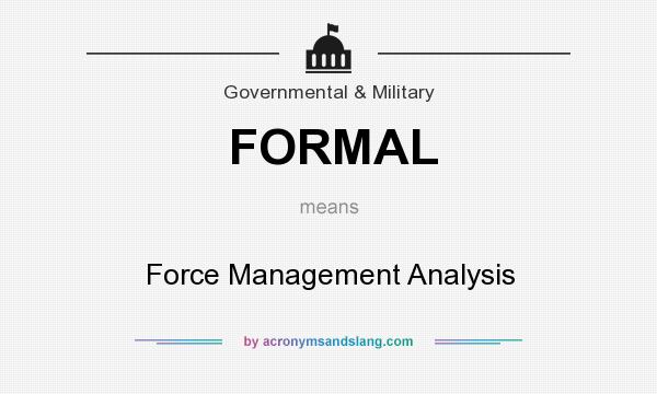 What does FORMAL mean? It stands for Force Management Analysis
