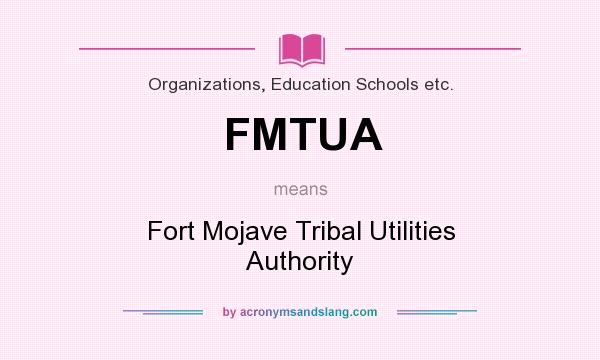 What does FMTUA mean? It stands for Fort Mojave Tribal Utilities Authority