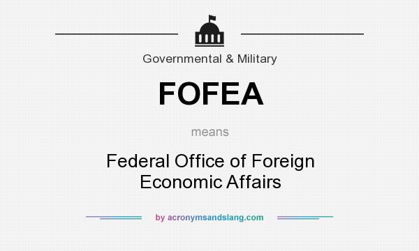 What does FOFEA mean? It stands for Federal Office of Foreign Economic Affairs
