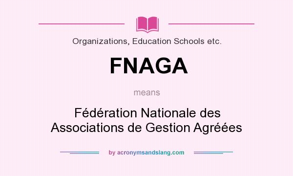 What does FNAGA mean? It stands for Fédération Nationale des Associations de Gestion Agréées