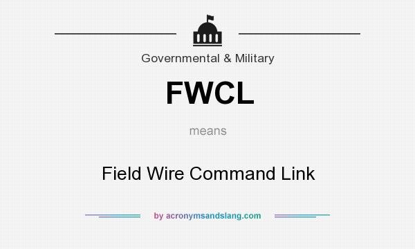 What does FWCL mean? It stands for Field Wire Command Link