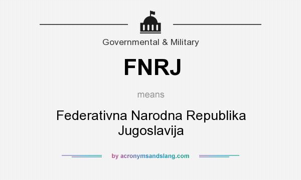 What does FNRJ mean? It stands for Federativna Narodna Republika Jugoslavija