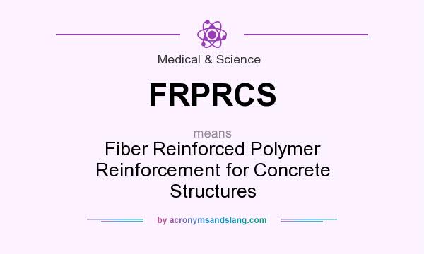 What does FRPRCS mean? It stands for Fiber Reinforced Polymer Reinforcement for Concrete Structures