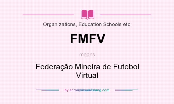 What does FMFV mean? It stands for Federação Mineira de Futebol Virtual