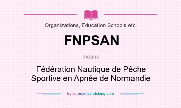 What does FNPSAN mean? It stands for Fédération Nautique de Pêche Sportive en Apnée de Normandie