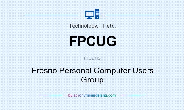 What does FPCUG mean? It stands for Fresno Personal Computer Users Group