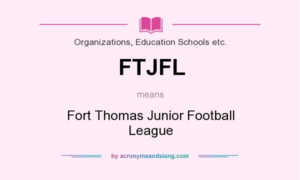 What does FTJFL mean? It stands for Fort Thomas Junior Football League
