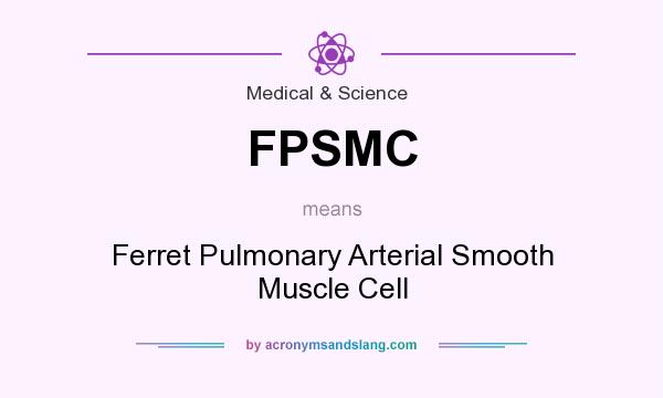 What does FPSMC mean? It stands for Ferret Pulmonary Arterial Smooth Muscle Cell