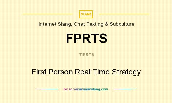 What does FPRTS mean? It stands for First Person Real Time Strategy