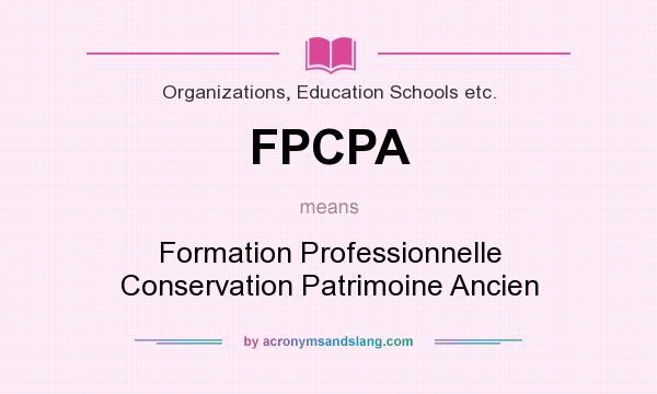 What does FPCPA mean? It stands for Formation Professionnelle Conservation Patrimoine Ancien