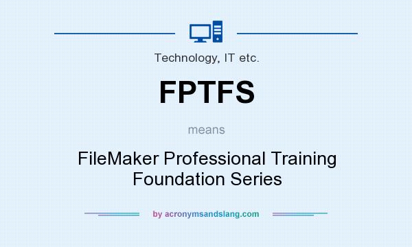 What does FPTFS mean? It stands for FileMaker Professional Training Foundation Series