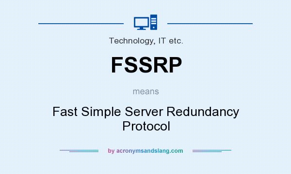 What does FSSRP mean? It stands for Fast Simple Server Redundancy Protocol