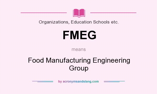 What does FMEG mean? It stands for Food Manufacturing Engineering Group
