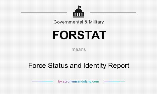 What does FORSTAT mean? It stands for Force Status and Identity Report