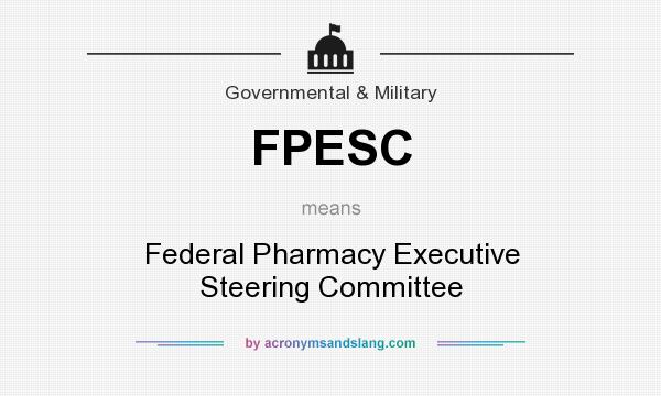 What does FPESC mean? It stands for Federal Pharmacy Executive Steering Committee