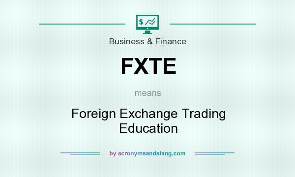 What does FXTE mean? It stands for Foreign Exchange Trading Education