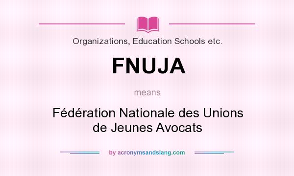 What does FNUJA mean? It stands for Fédération Nationale des Unions de Jeunes Avocats